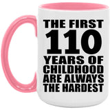 110th Birthday First 110 Years of Childhood Are The Hardest - 15oz Accent Mug Pink