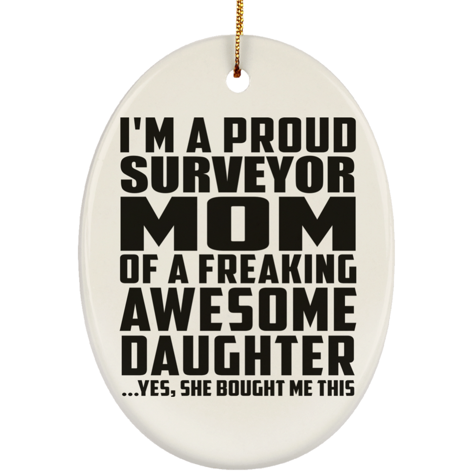 Proud Surveyor Mom Of Awesome Daughter - Oval Ornament