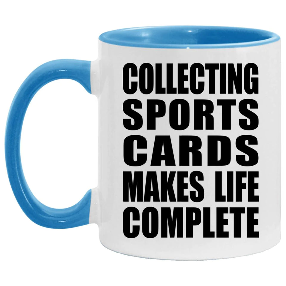Collecting Sports Cards Makes Life Complete - 11oz Accent Mug Blue