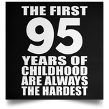 95th Birthday First 95 Years of Childhood Are The Hardest - Poster Square