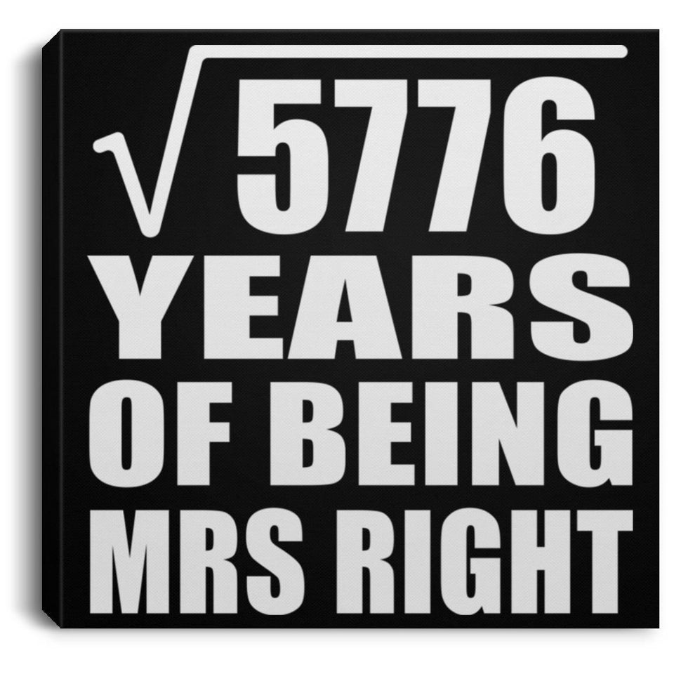 76th Anniversary Square Root of 5776 Years of Being Mrs Right - Canvas Square