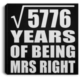 76th Anniversary Square Root of 5776 Years of Being Mrs Right - Canvas Square