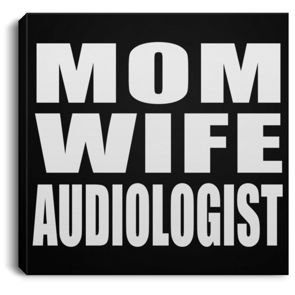 Mom Wife Audiologist - Canvas Square