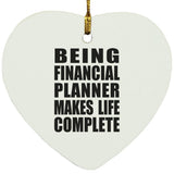 Being Financial Planner Makes Life Complete - Heart Ornament