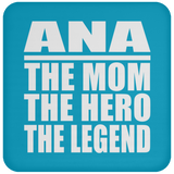 Ana The Mom The Hero The Legend - Drink Coaster