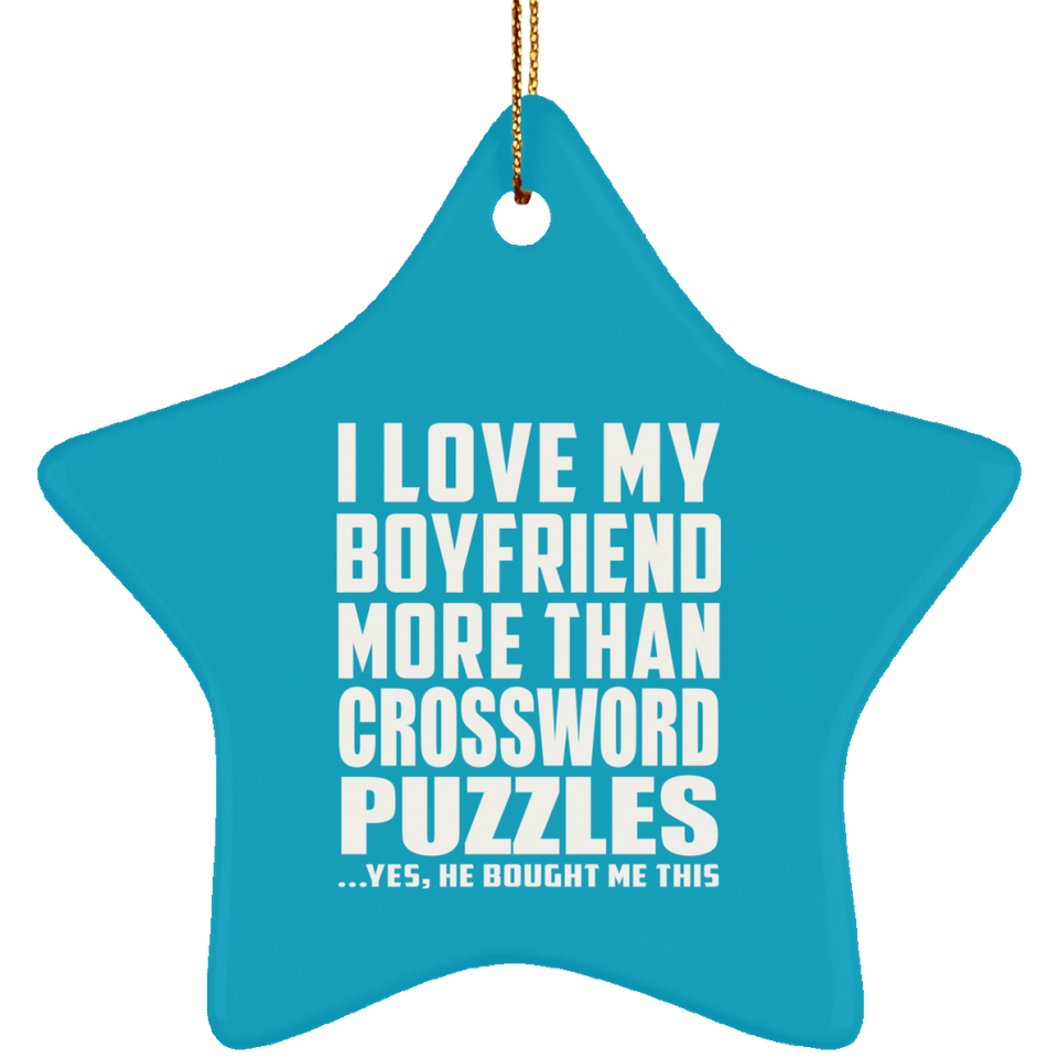 I Love My Boyfriend More Than Crossword Puzzles - Star Ornament
