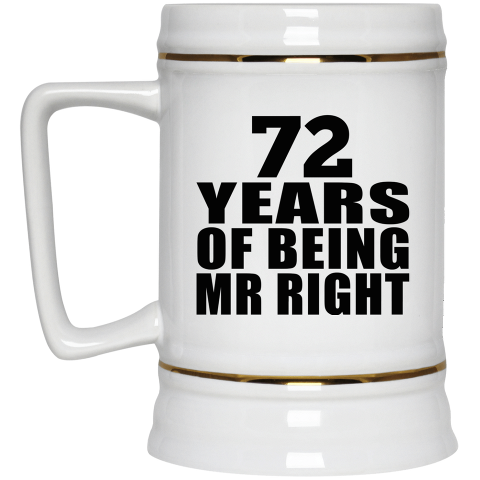 72nd Anniversary 72 Years Of Being Mr Right - Beer Stein