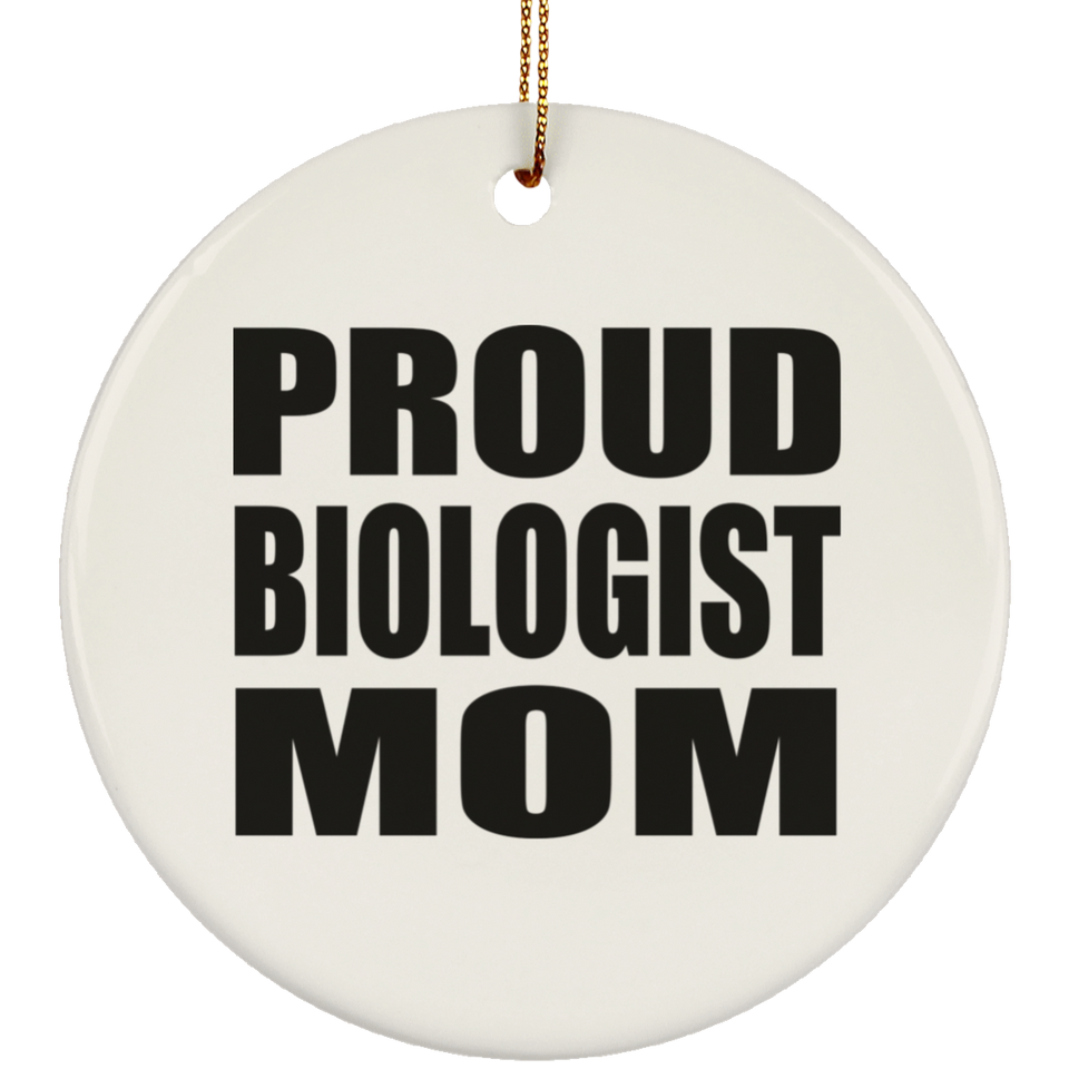 Proud Biologist Mom - Circle Ornament