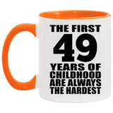 49th Birthday First 49 Years of Childhood Are The Hardest - 11oz Accent Mug Orange