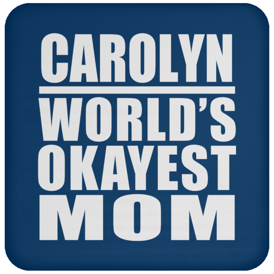 Carolyn World's Okayest Mom - Drink Coaster