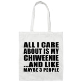 All I Care About Is My Chiweenie - Tote Bag White