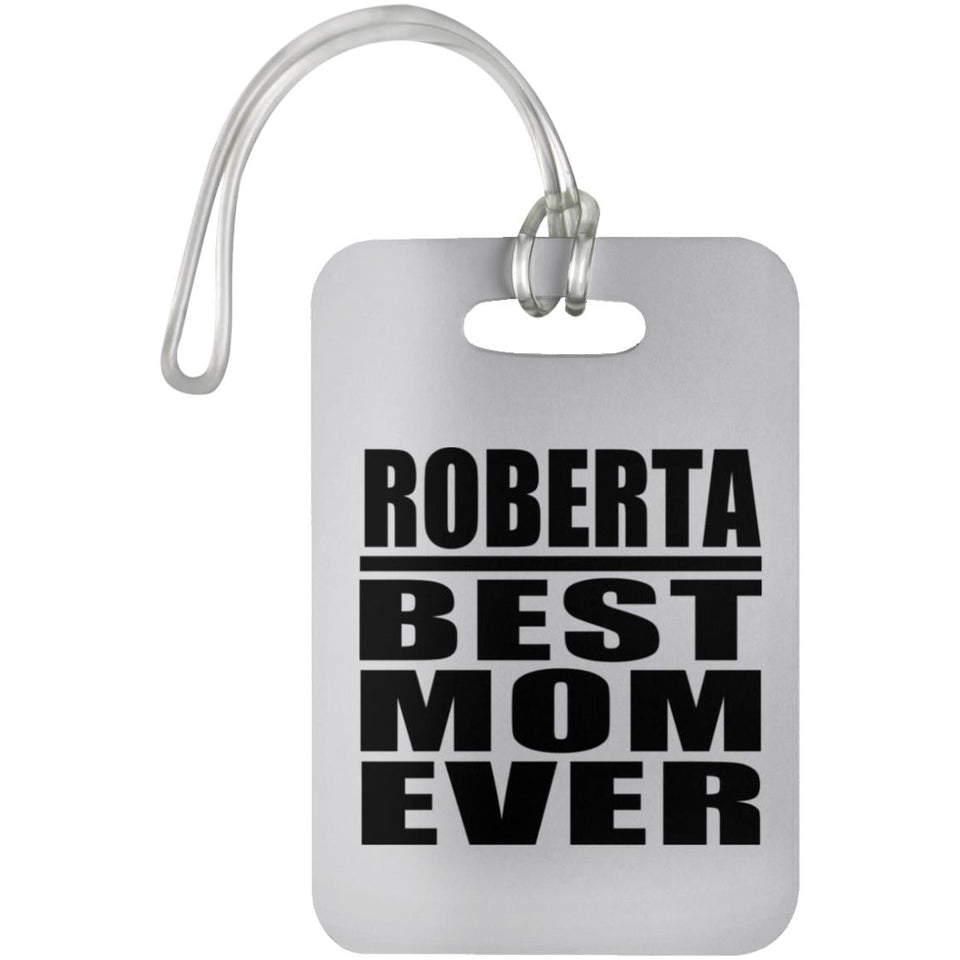 Roberta Best Mom Ever - Luggage Bag Tag