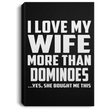 I Love My Wife More Than Dominoes - Canvas Portrait