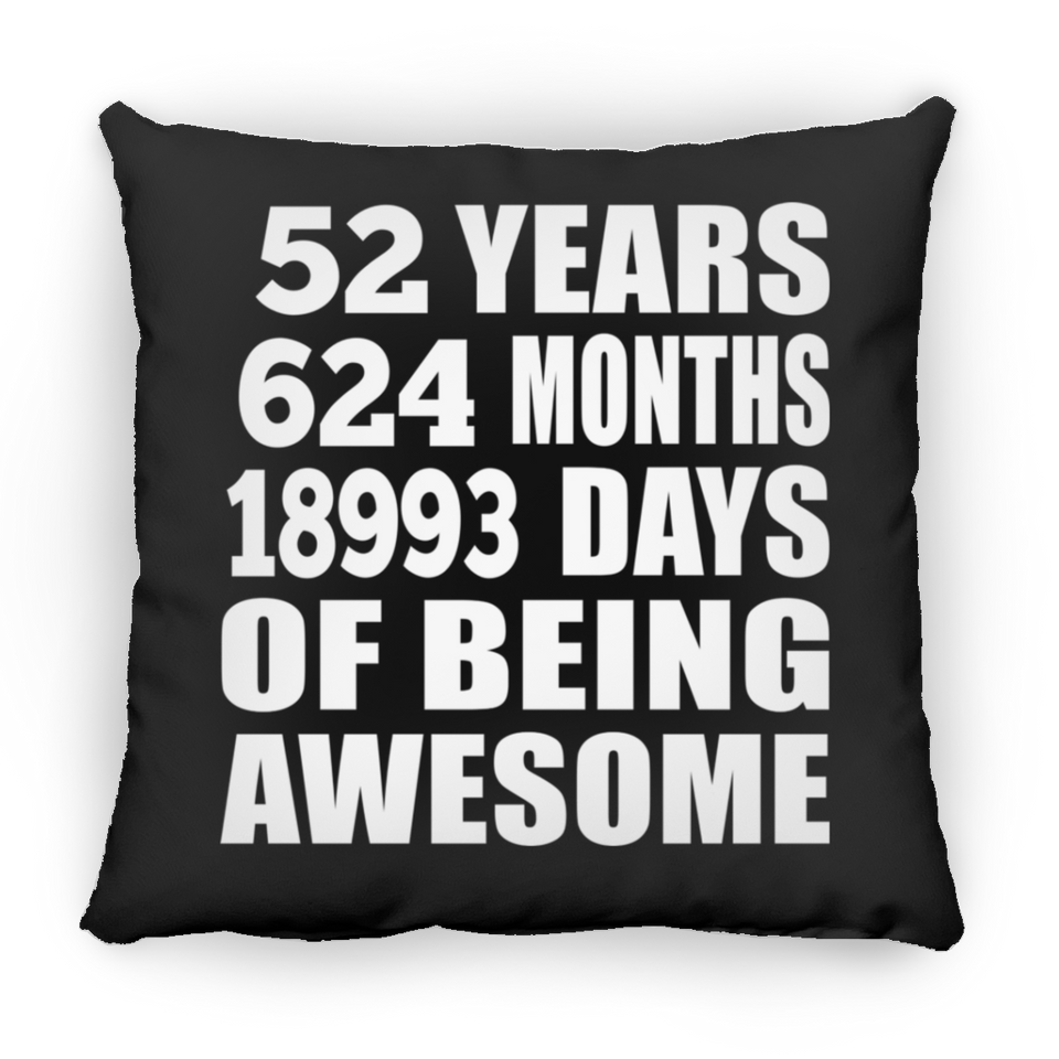 52nd Birthday 52 Years 624 Months 18993 Days Of Awesome - Throw Pillow Black