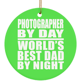 Photographer By Day World's Best Dad By Night - Circle Ornament