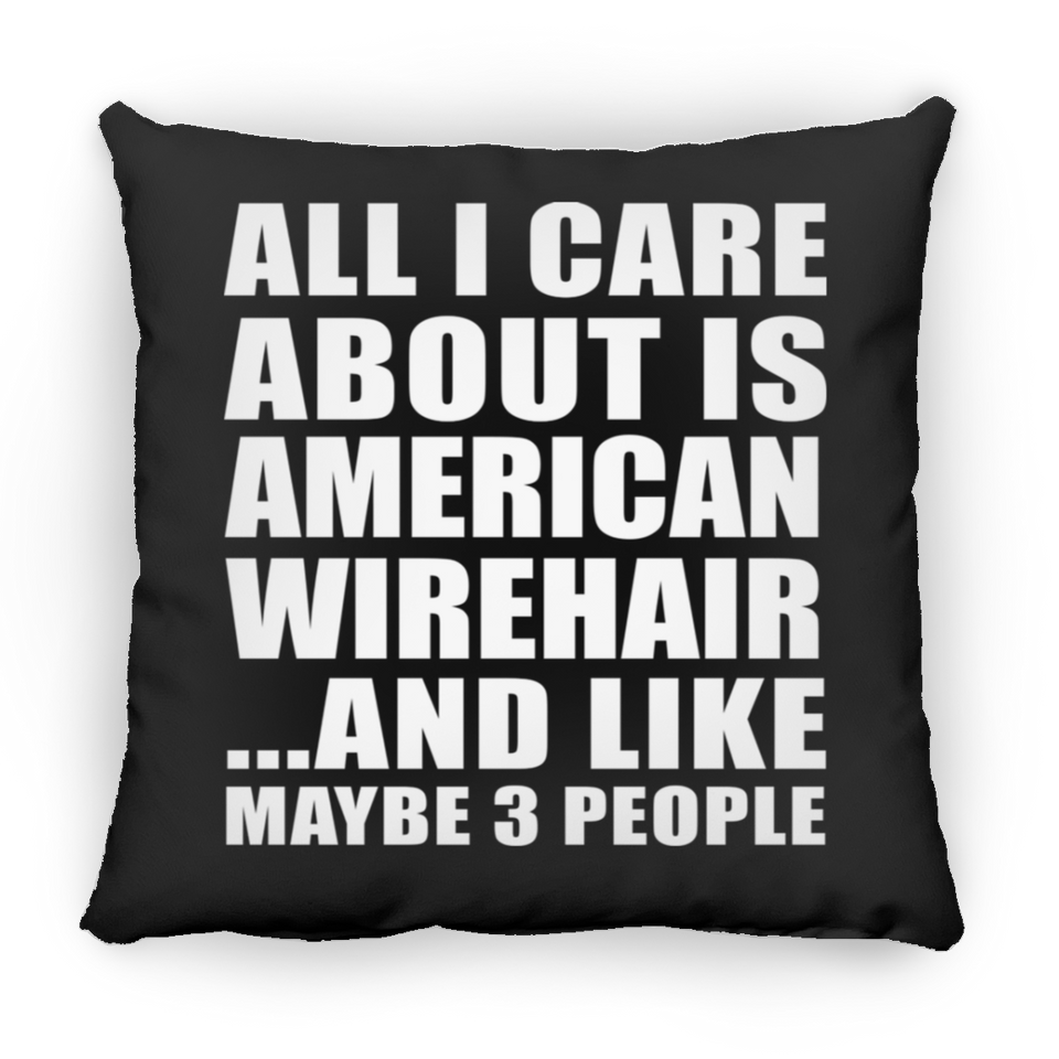All I Care About Is American Wirehair - Throw Pillow Black