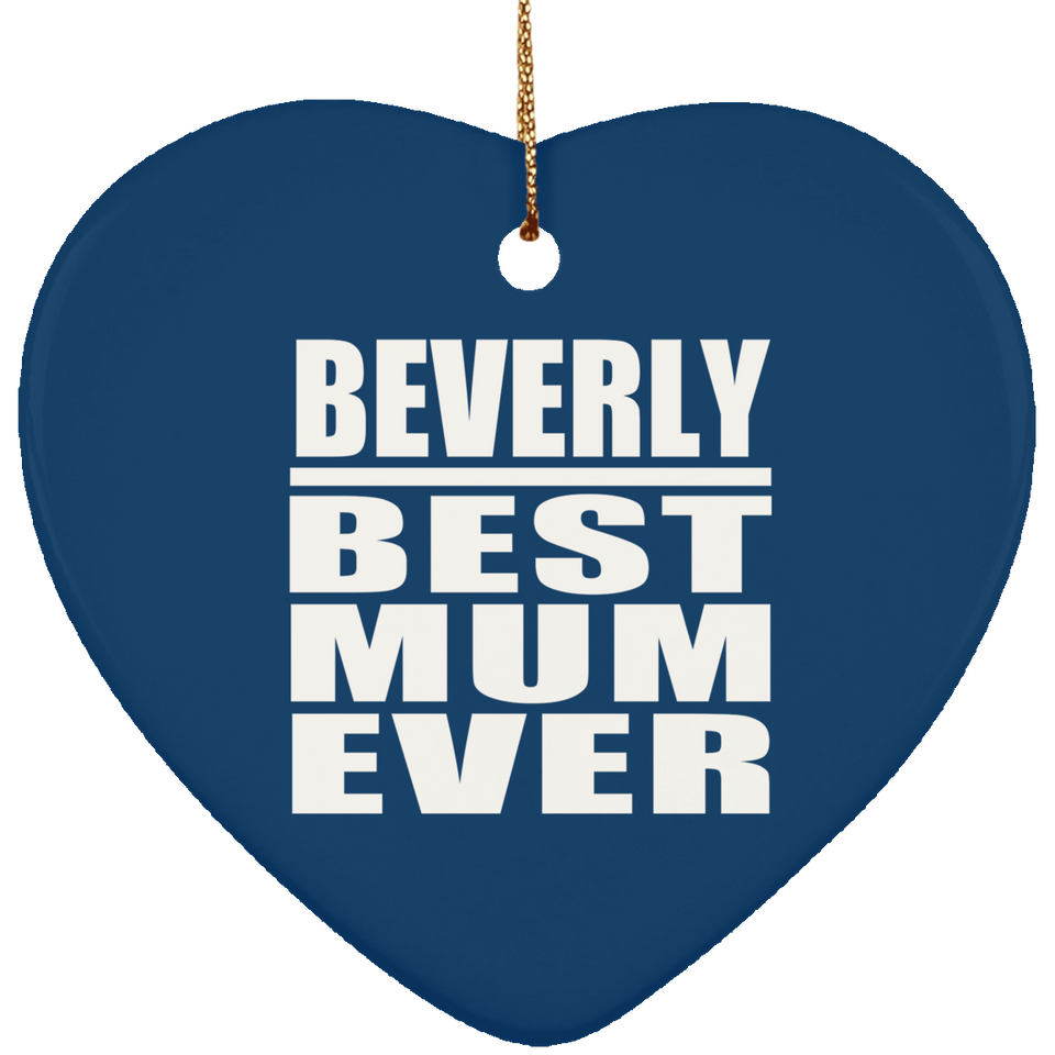 Beverly Best Mum Ever - Heart Ornament
