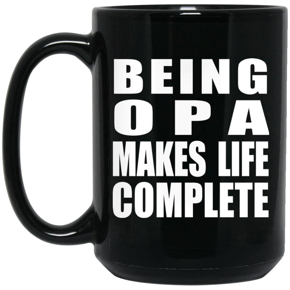 Being Opa Makes Life Complete - 15oz Coffee Mug Black