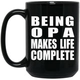 Being Opa Makes Life Complete - 15oz Coffee Mug Black