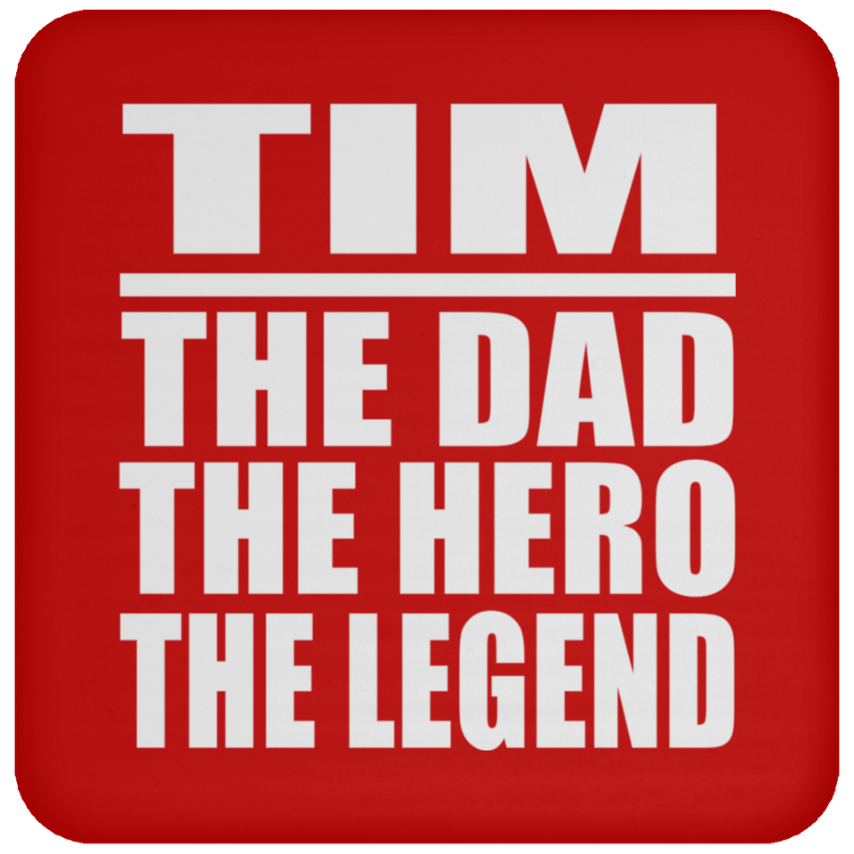 Tim The Dad The Hero The Legend - Drink Coaster