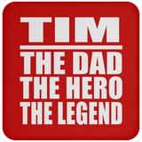 Tim The Dad The Hero The Legend - Drink Coaster
