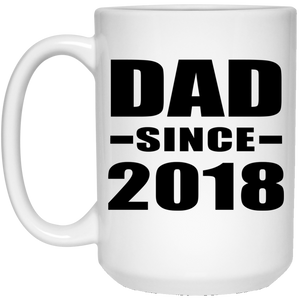 Dad Since 2018 - 15 Oz Coffee Mug