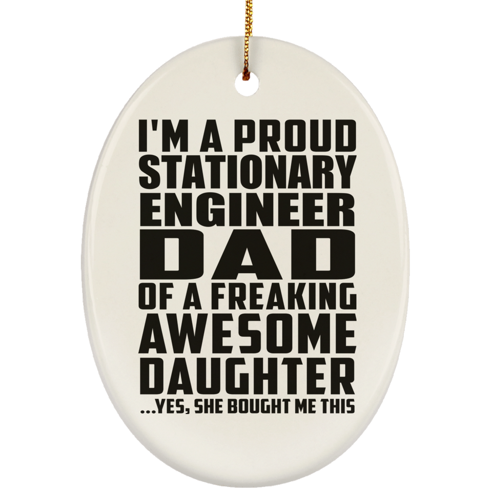 Proud Stationary Engineer Dad Of Awesome Daughter - Oval Ornament