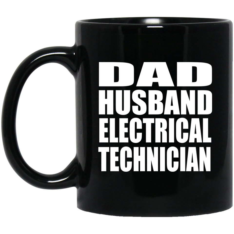 Dad Husband Electrical Technician - 11oz Coffee Mug Black