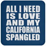 All I Need Is Love And My California Spangled - Drink Coaster