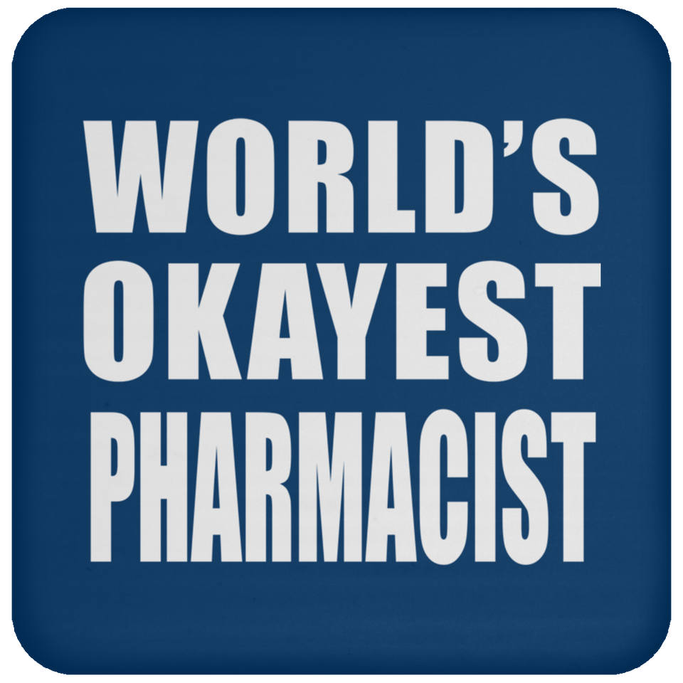 World's Okayest Pharmacist - Drink Coaster