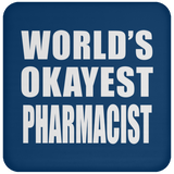 World's Okayest Pharmacist - Drink Coaster