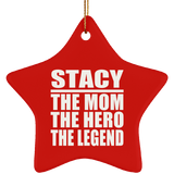 Stacy The Mom The Hero The Legend - Star Ornament