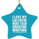 I Love My Girlfriend More Than Creative Writing - Star Ornament