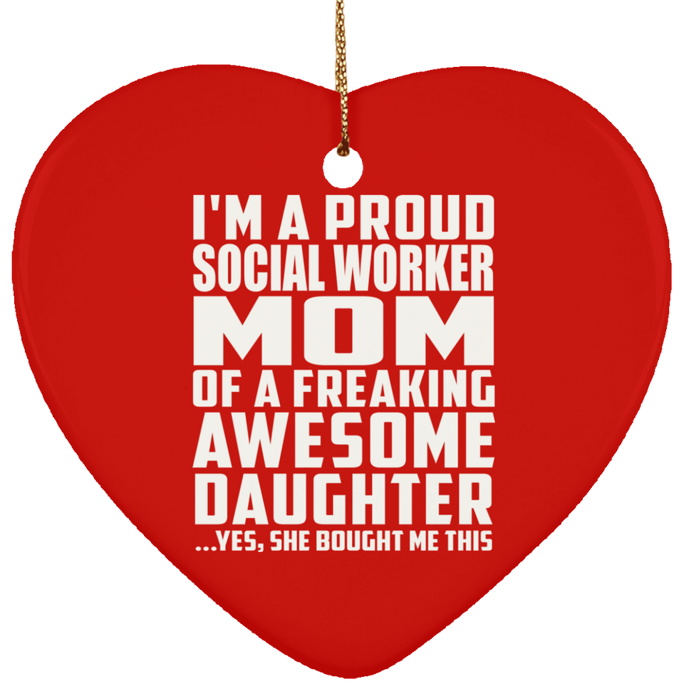 Proud Social Worker Mom Of Awesome Daughter - Heart Ornament