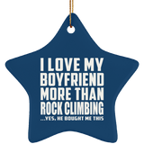 I Love My Boyfriend More Than Rock Climbing - Star Ornament