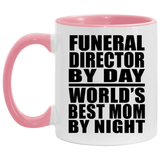 Funeral Director By Day World's Best Mom By Night - 11oz Accent Mug Pink