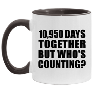 30th Anniversary 10,950 Days Together But Who's Counting - 11oz Accent Mug Black