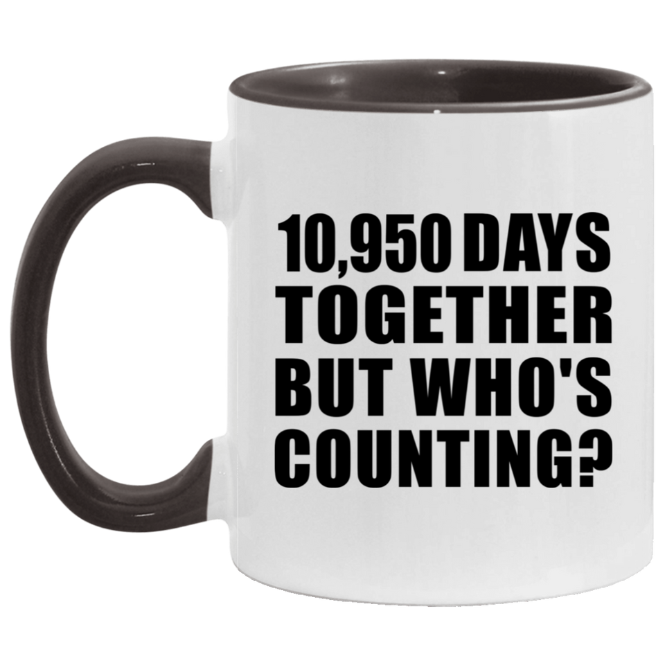30th Anniversary 10,950 Days Together But Who's Counting - 11oz Accent Mug Black
