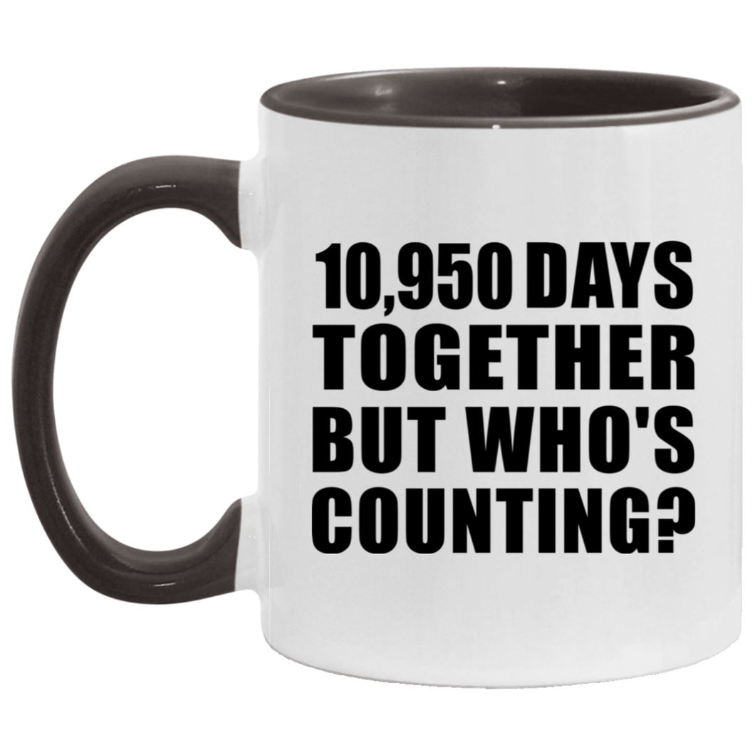 30th Anniversary 10,950 Days Together But Who's Counting - 11oz Accent Mug Black