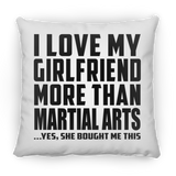 I Love My Girlfriend More Than Martial Arts - Throw Pillow