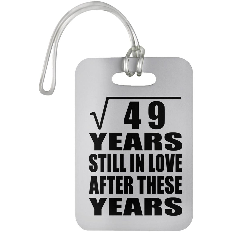 7th Anniversary Square Root of 49 Years Still In Love - Luggage Bag Tag