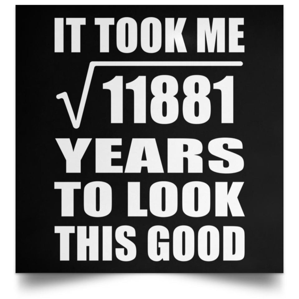 109th Birthday Took Square Root of 11881 Years To Look Good - Poster Square