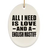 All I Need Is Love And A English Mastiff - Oval Ornament