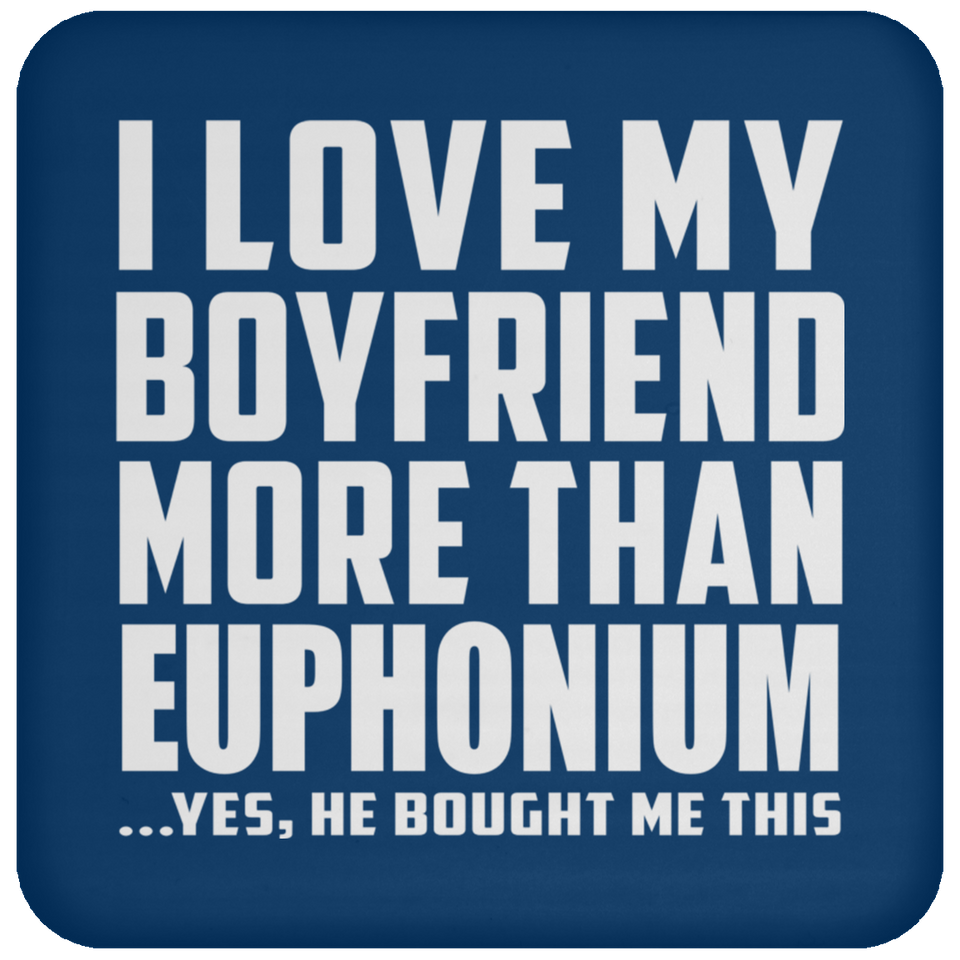 I Love My Boyfriend More Than Euphonium - Drink Coaster