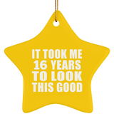 16th Birthday Took Me 16 Years To Look This Good - Star Ornament