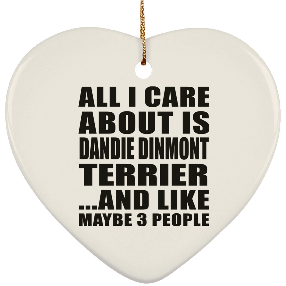 All I Care About Is Dandie Dinmont Terrier - Heart Ornament