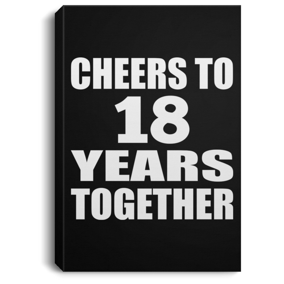 18th Anniversary Cheers To 18 Years Together - Canvas Portrait