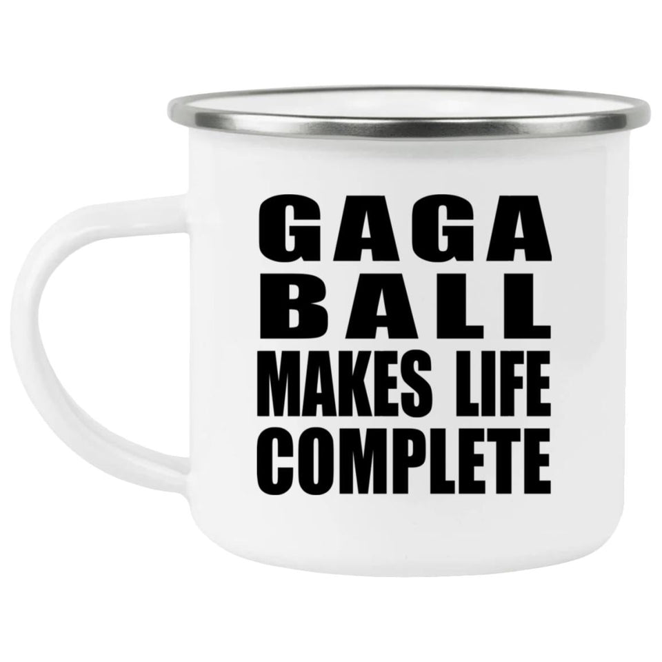 Gaga Ball Makes Life Complete - 12oz Camping Mug