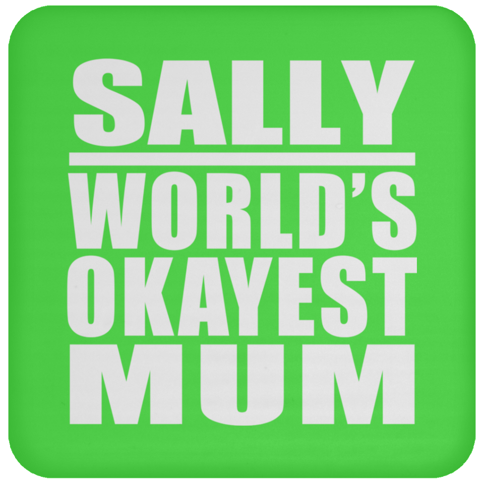Sally World's Okayest Mum - Drink Coaster