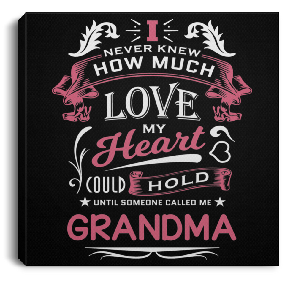 How Much Love Could Hold Until Called Me Grandma - Canvas Square